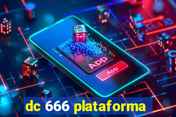 dc 666 plataforma